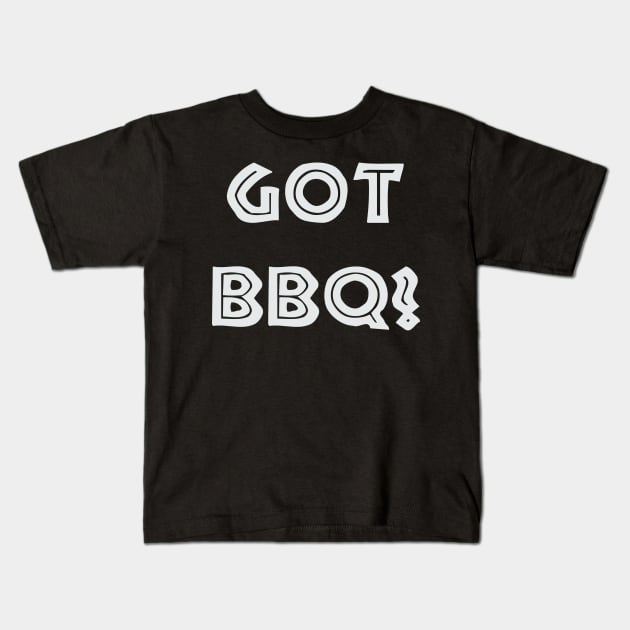 GOT BBQ? Grilling Barbecue Kids T-Shirt by CUTCUE